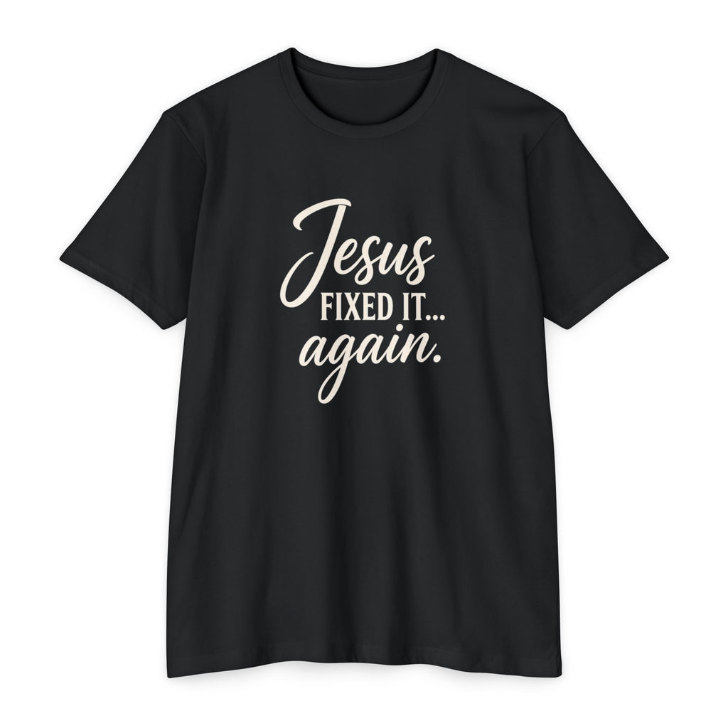 Jesus Fixed It Again Tee