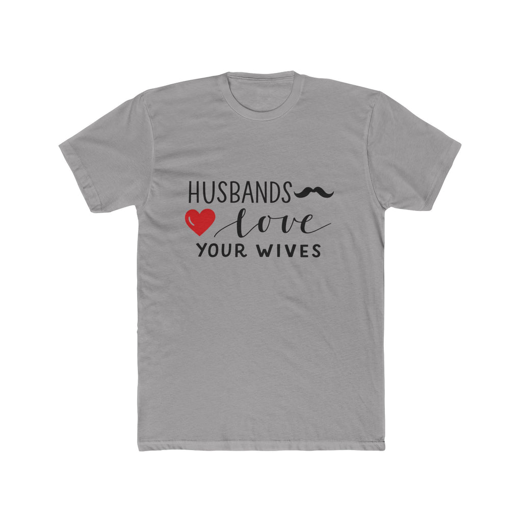 Husbands Love Your Wives T-Shirt | Christian Marriage Scripture Tee