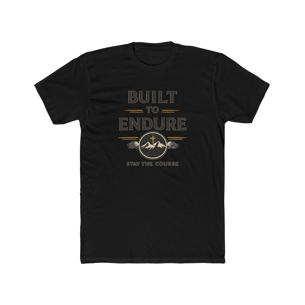 Built to Endure Tee — "Stay the Course" Motivational Cotton T-Shirt