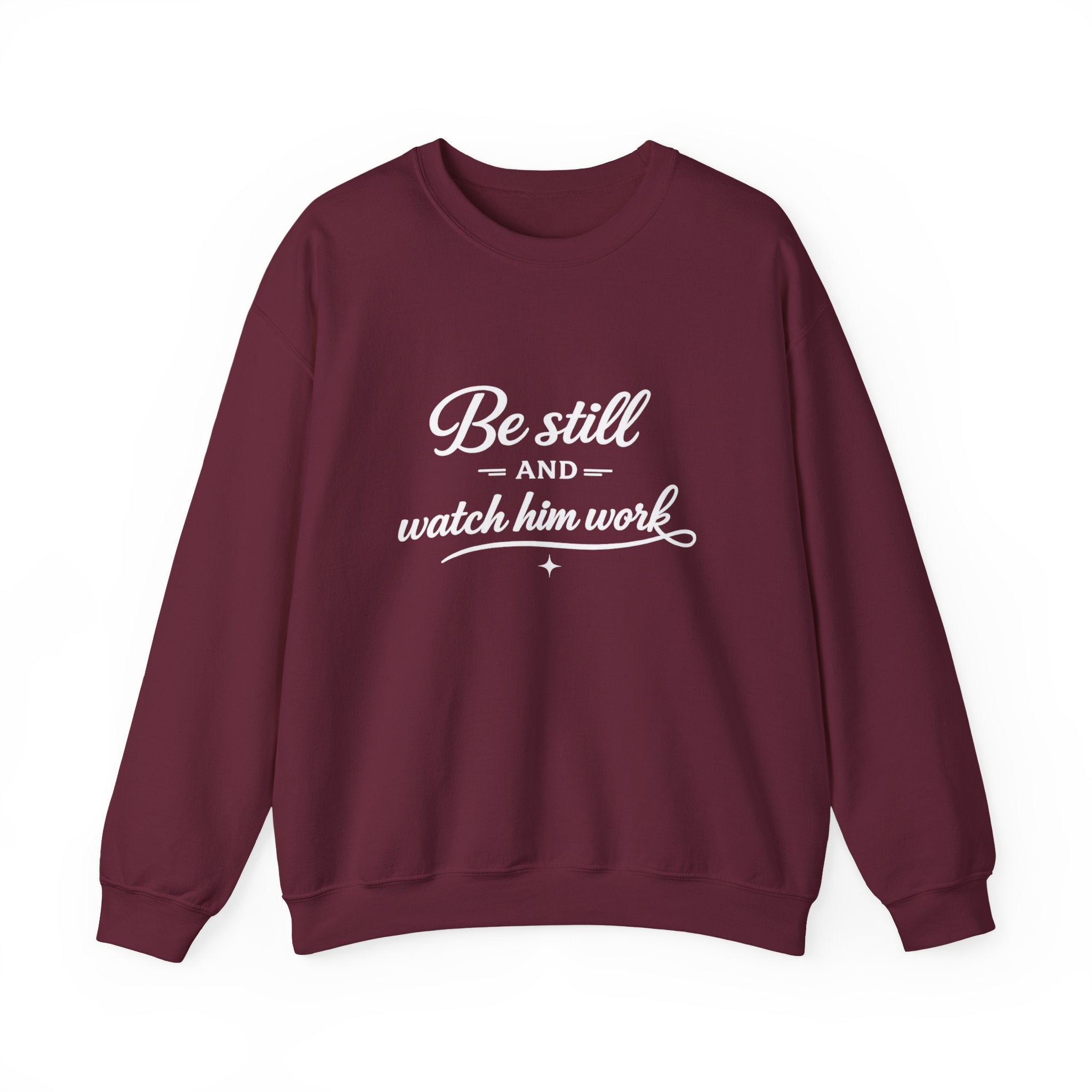 Womens Faith Quote Sweatshirt — “Be Still and Watch Him Work” Crewneck