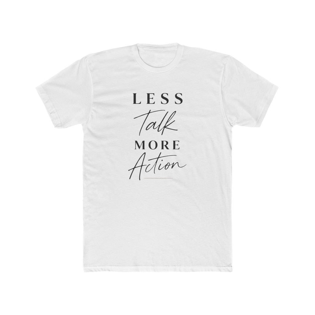 Less Talk More Action Tee — Motivational Graphic Crewneck Shirt