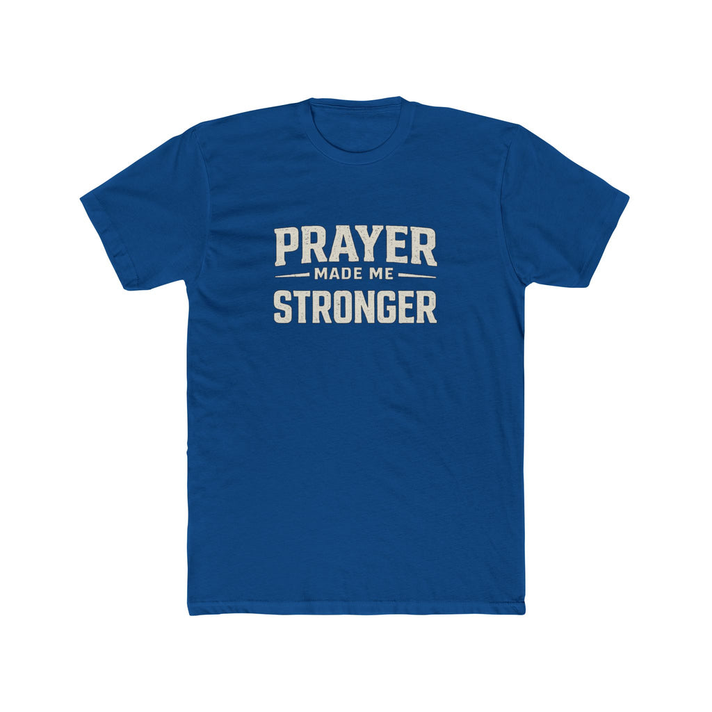 Prayer Made Me Stronger T-Shirt — Inspirational Faith Graphic Tee