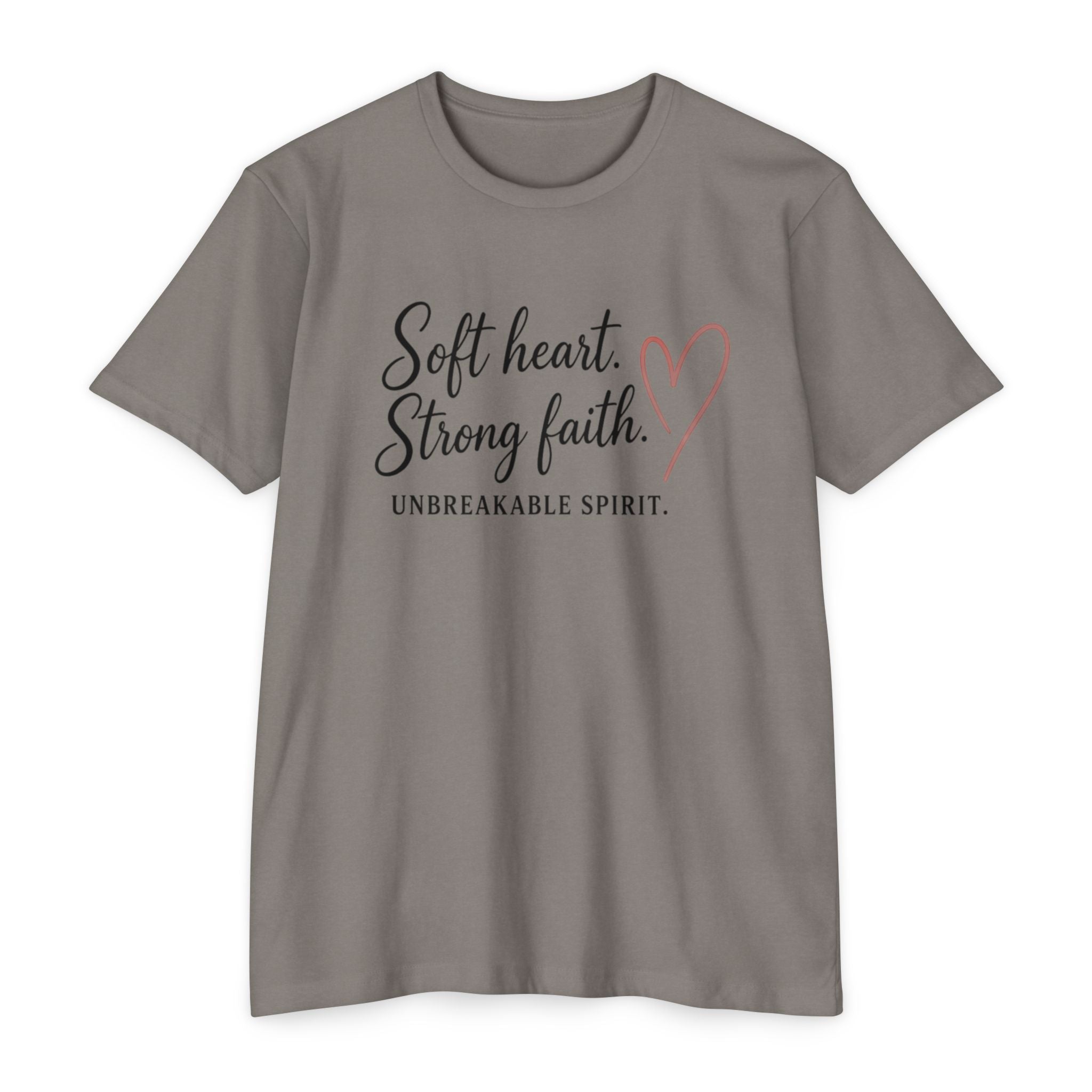 Soft Heart Strong Faith T-Shirt — "Soft heart. Strong faith. Unbreakable spirit." Inspirational Christian Tee