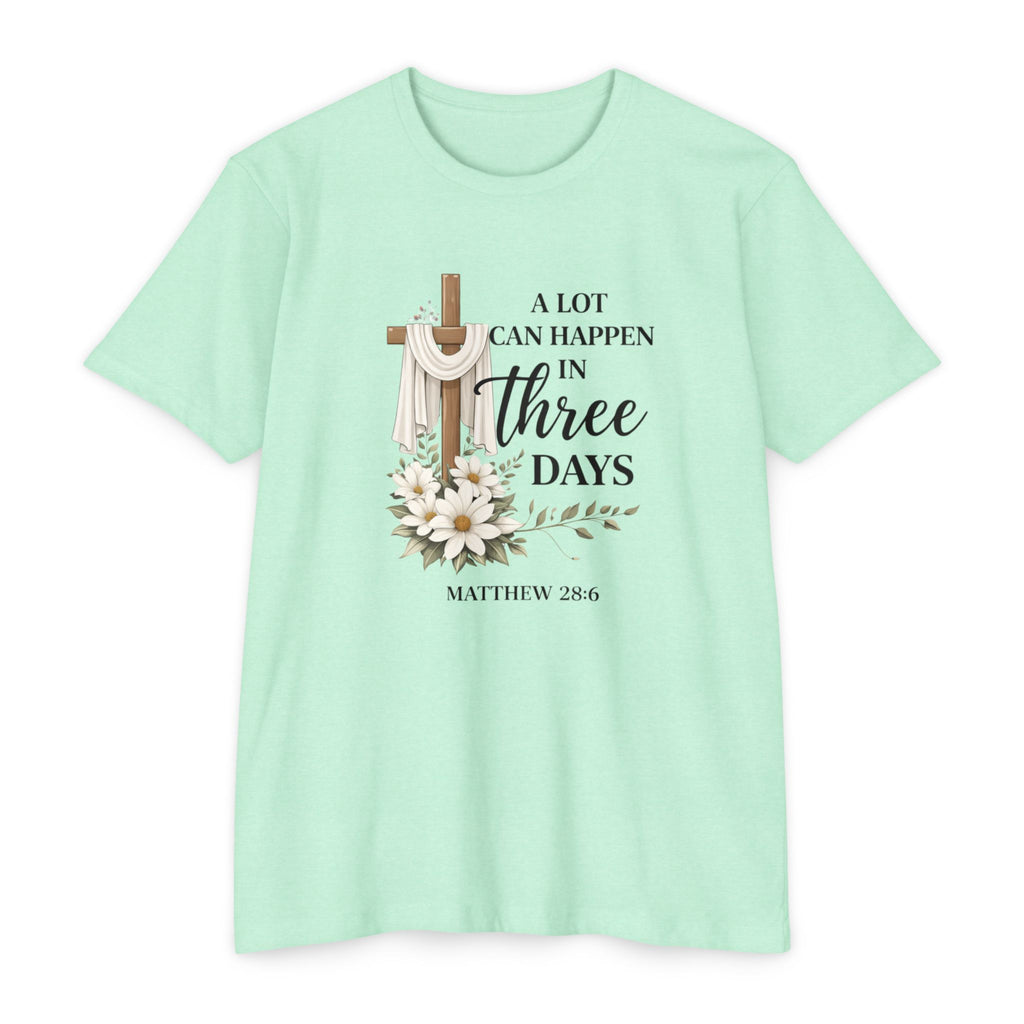 Inspirational Christian T-Shirt — “A Lot Can Happen in Three Days” Matthew 28:6 Easter Tee