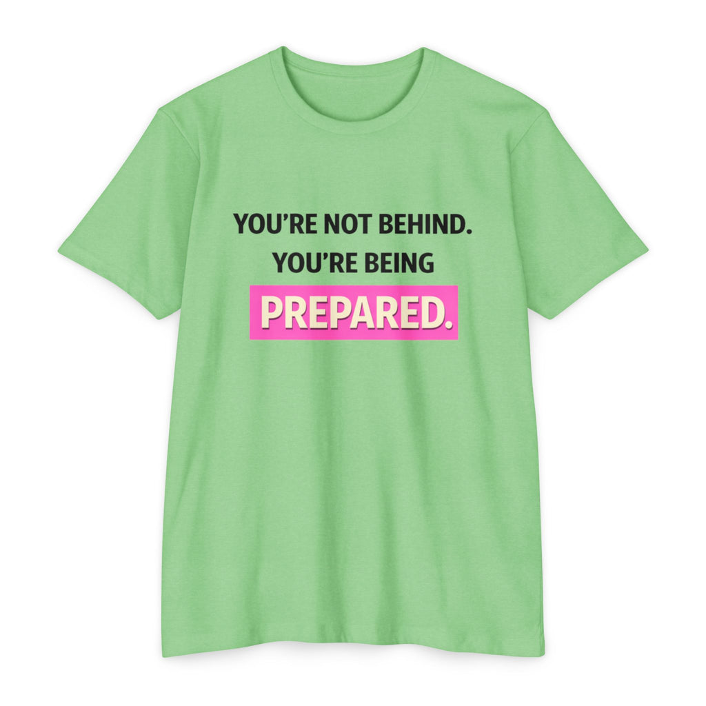 Prepared Motivational T-Shirt — "You're Not Behind. You're Being PREPARED."