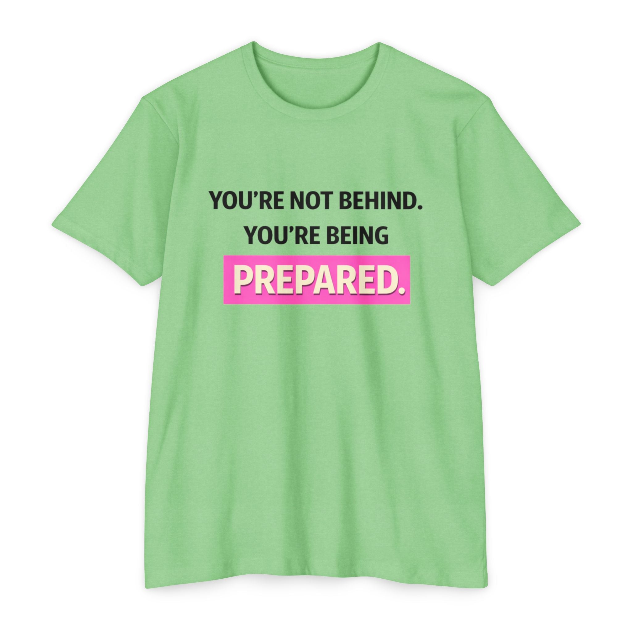 Prepared Motivational T-Shirt — "You're Not Behind. You're Being PREPARED."