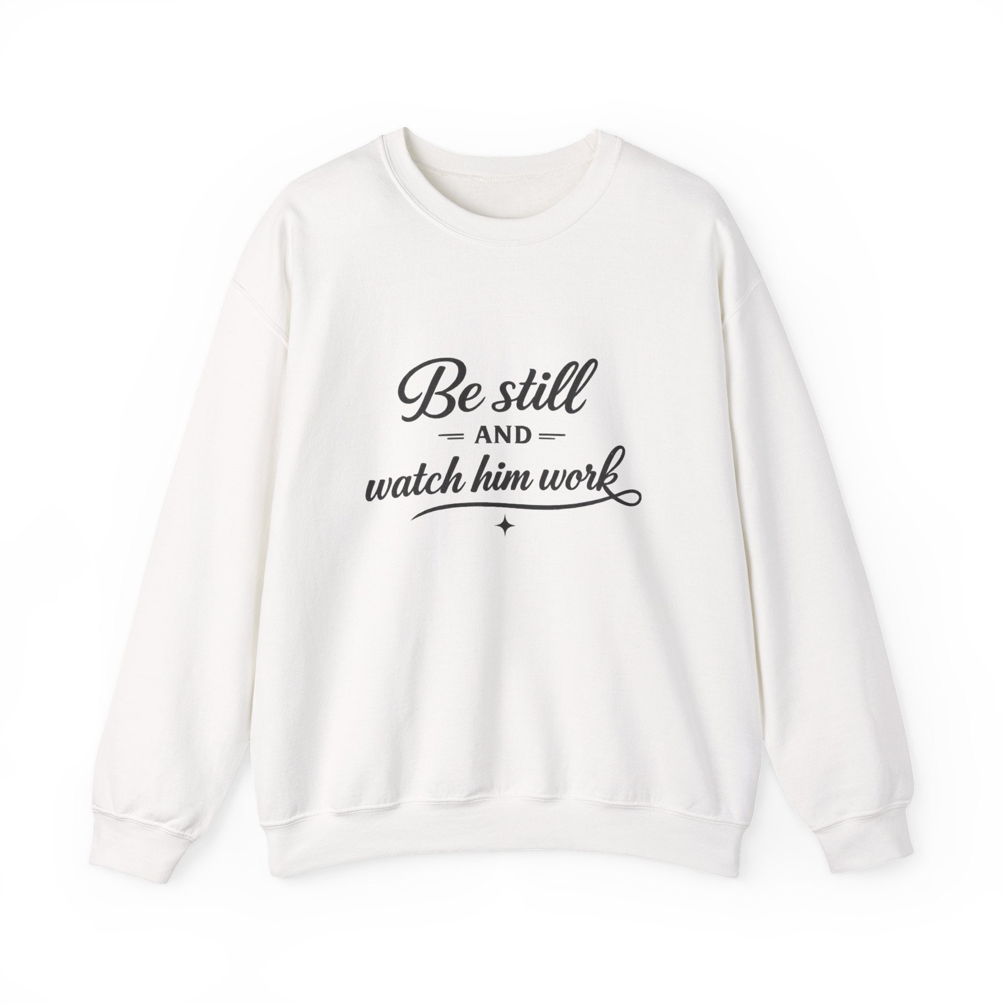 Womens Faith Quote Sweatshirt — “Be Still and Watch Him Work” Crewneck