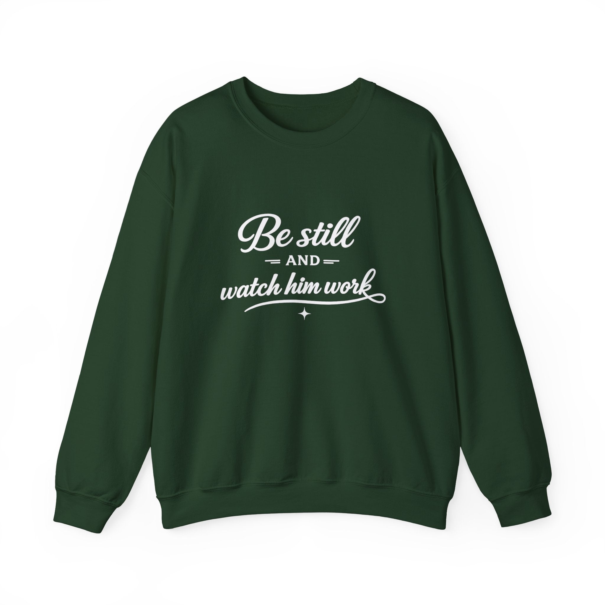 Womens Faith Quote Sweatshirt — “Be Still and Watch Him Work” Crewneck