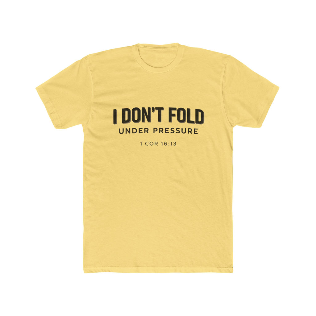 Mens I Don't Fold Under Pressure Tee — Inspirational Christian Graphic T‑Shirt (1 Cor 16:13)