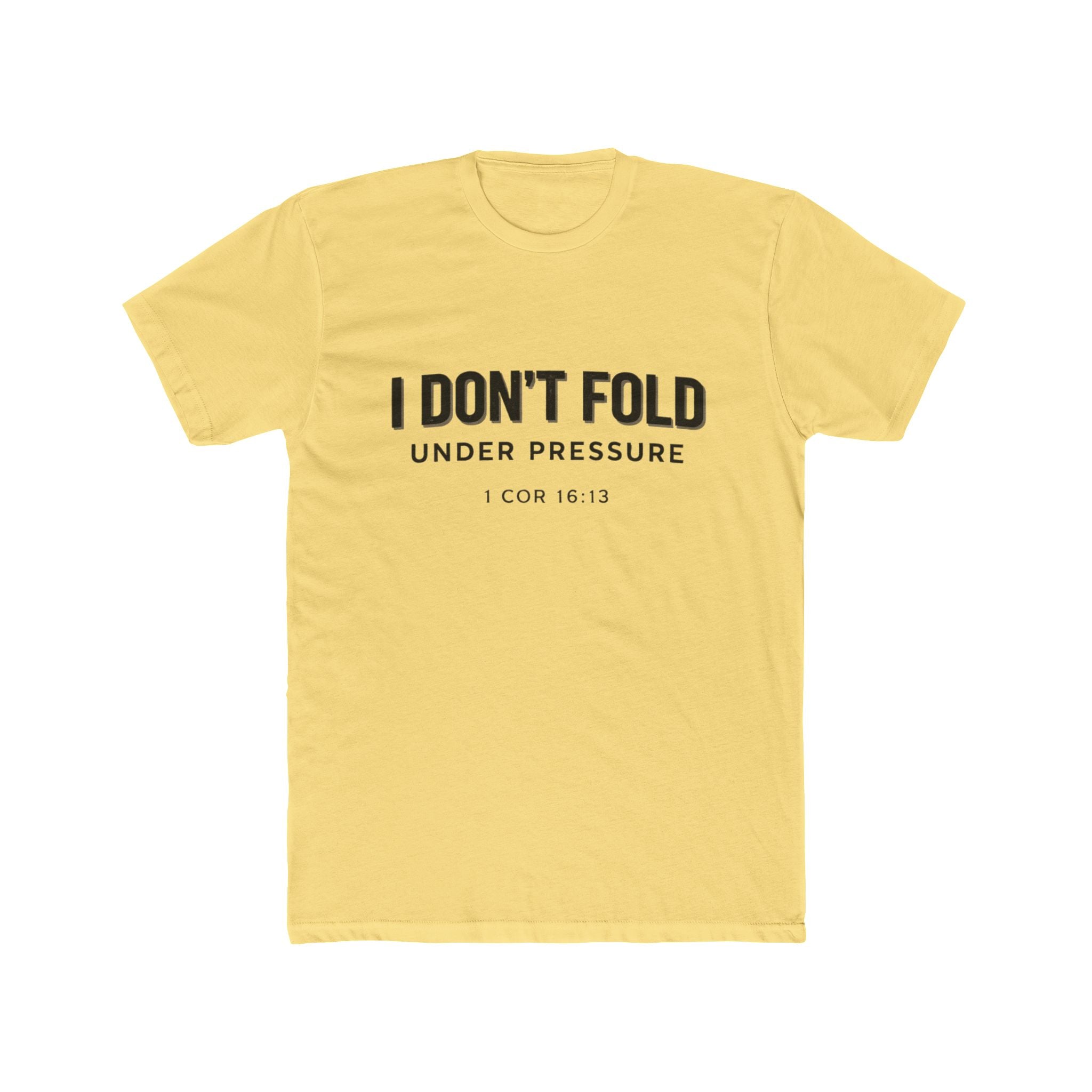Mens I Don't Fold Under Pressure Tee — Inspirational Christian Graphic T‑Shirt (1 Cor 16:13)