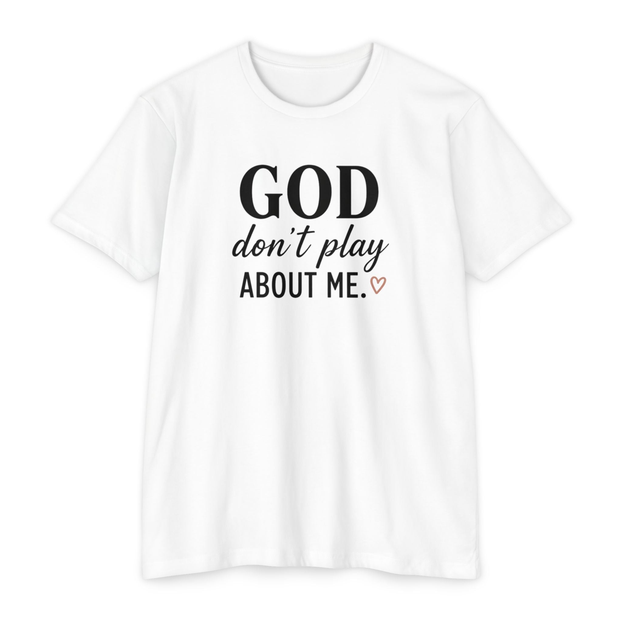 Faith Graphic T-Shirt — "God Don’t Play About Me" Inspirational Christian Tee