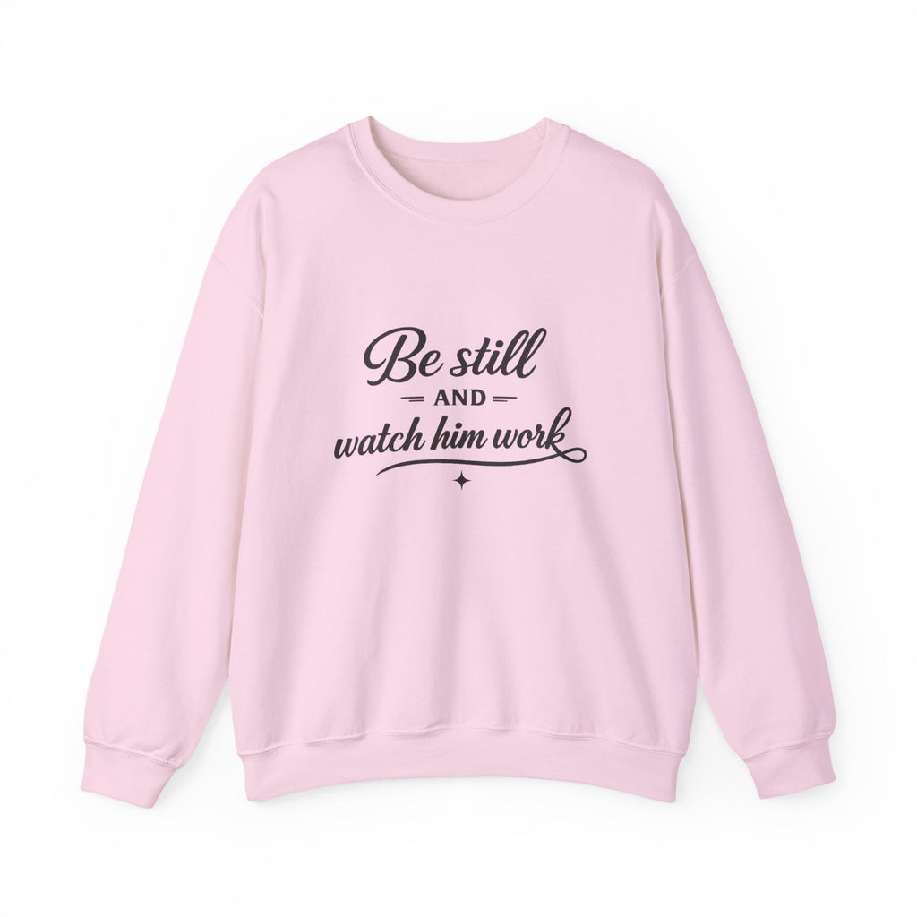 Womens Faith Quote Sweatshirt — “Be Still and Watch Him Work” Crewneck