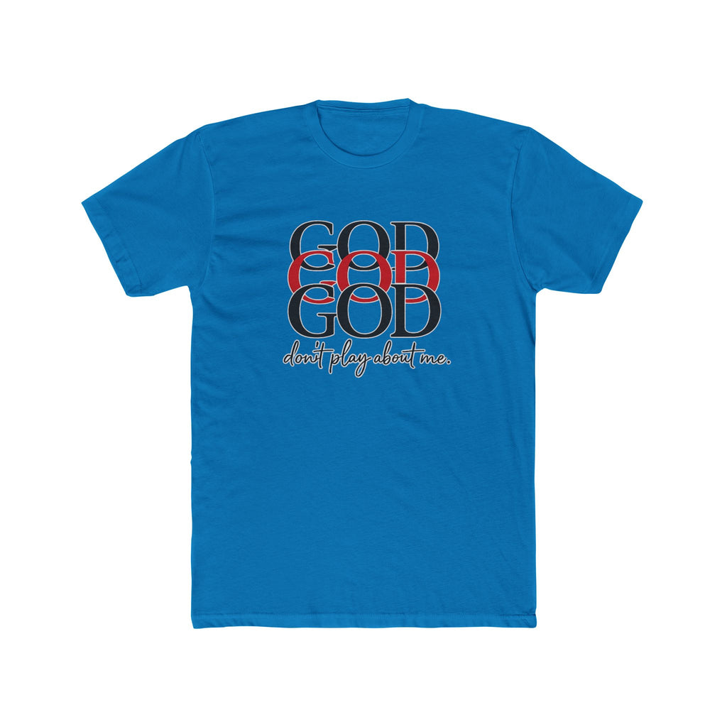 God x3 Graphic Tee — “don’t play about me.” Faith-Inspired Christian T-Shirt