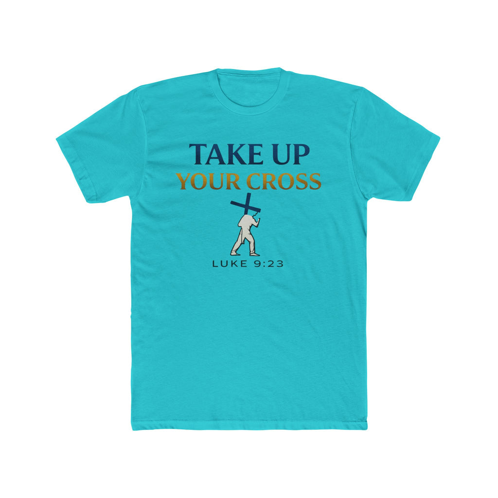 Take Up Your Cross Tee — "Take Up Your Cross" Luke 9:23 Christian T-Shirt