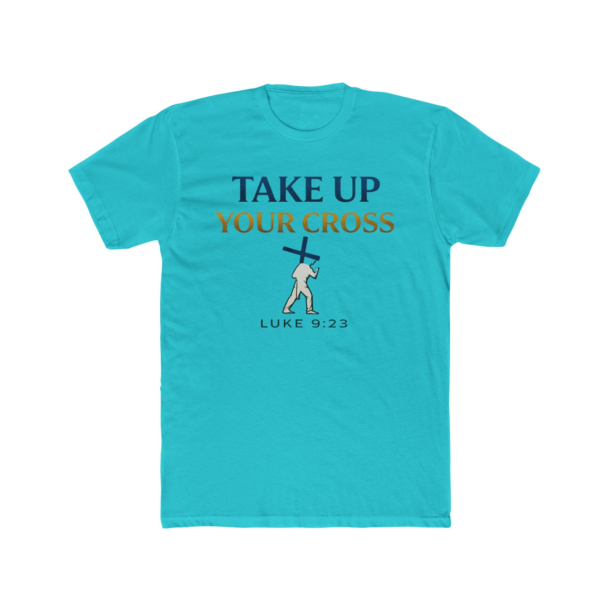 Take Up Your Cross Tee — "Take Up Your Cross" Luke 9:23 Christian T-Shirt