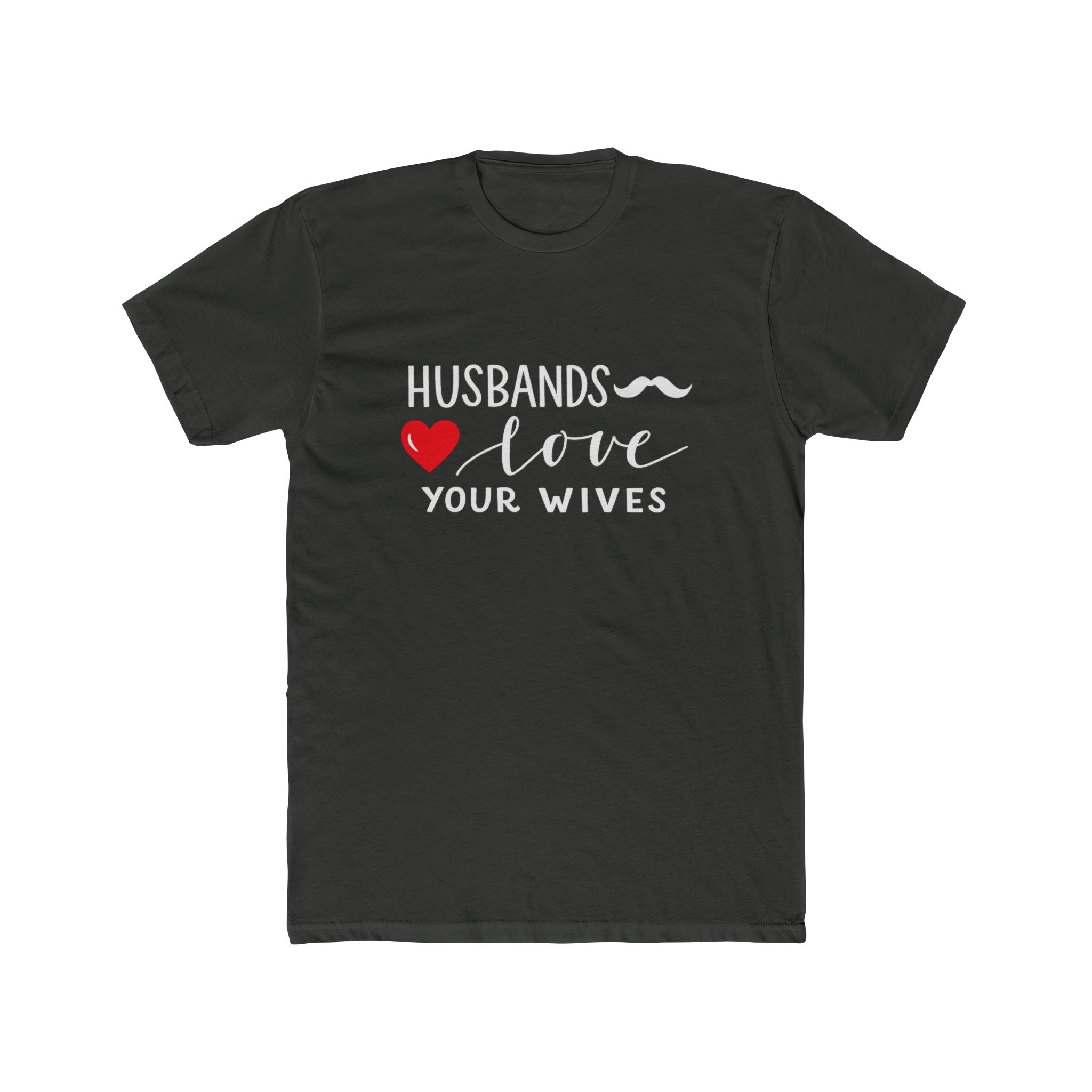 Husbands Love Your Wives T-Shirt | Marriage Script Heart Tee