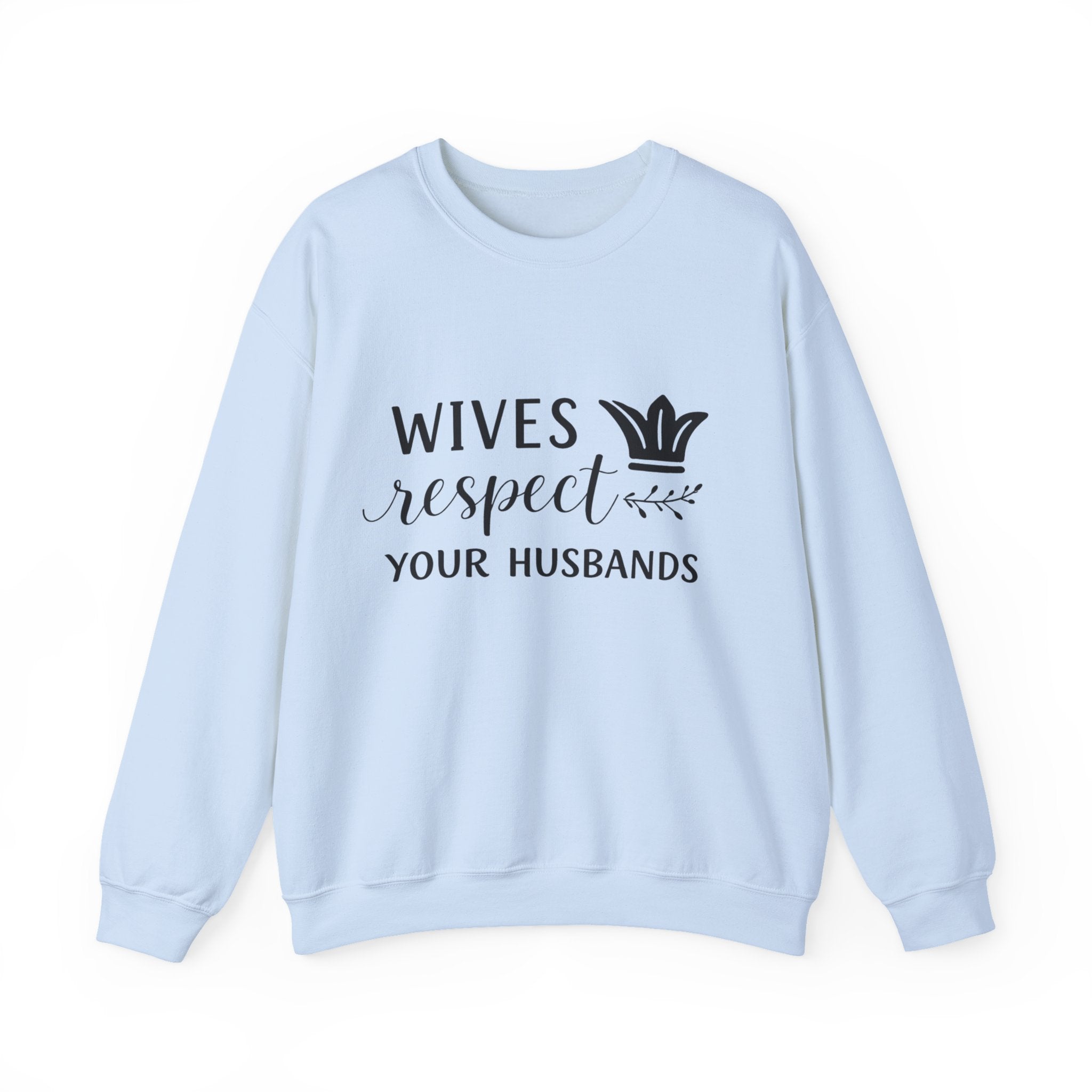 WOmens Crewneck Sweatshirt  "Wives Respect Your Husbands" Script Crown Design