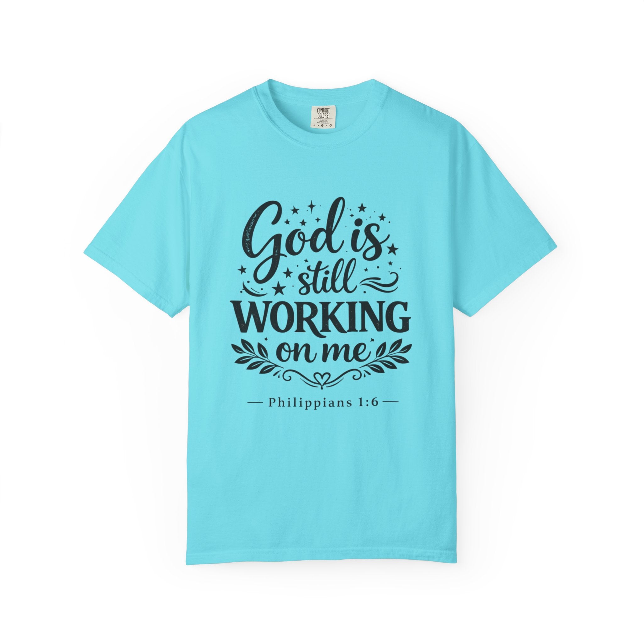 God Is Still Working On Me T-Shirt — Christian Faith Graphic Tee (Philippians 1:6)