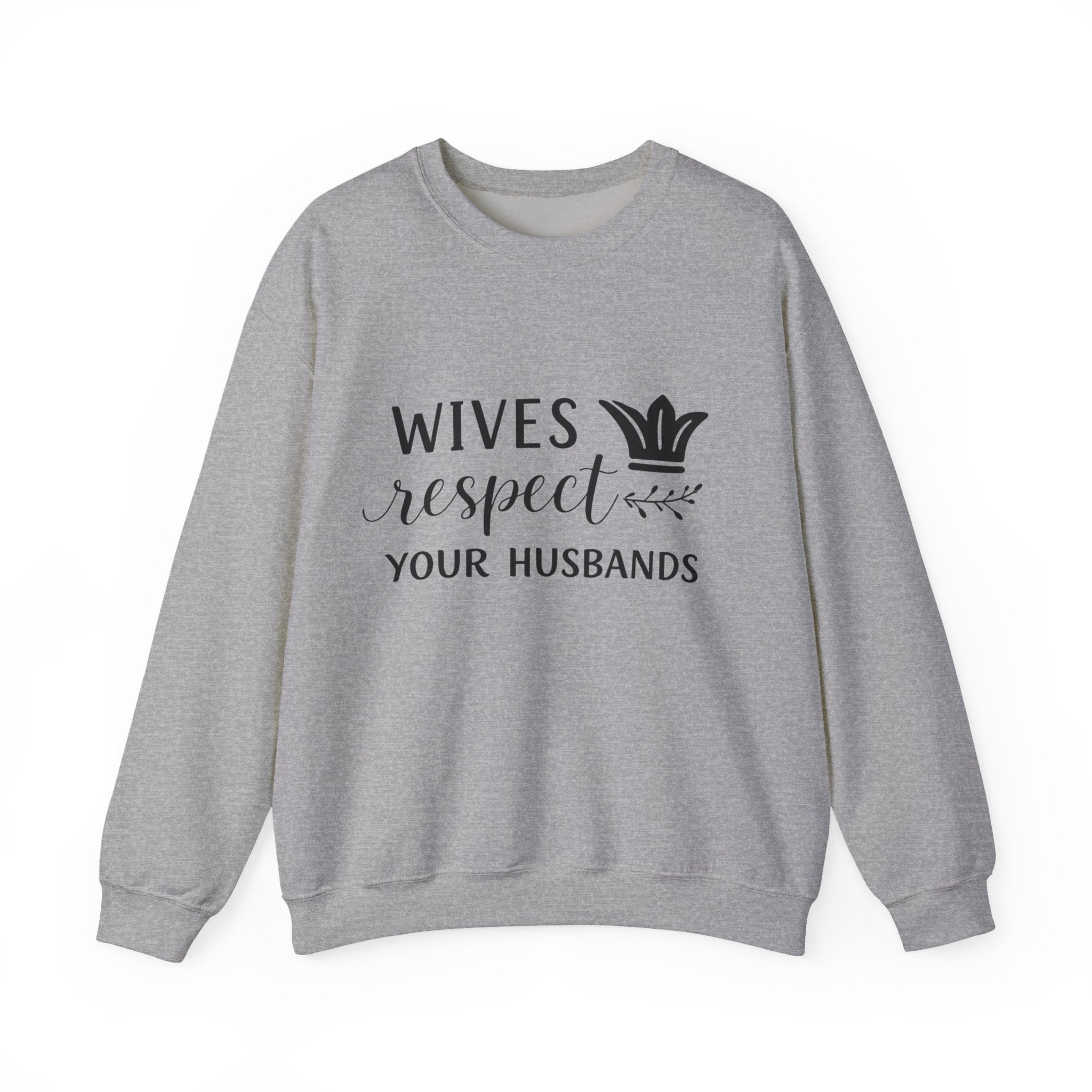 WOmens Crewneck Sweatshirt  "Wives Respect Your Husbands" Script Crown Design