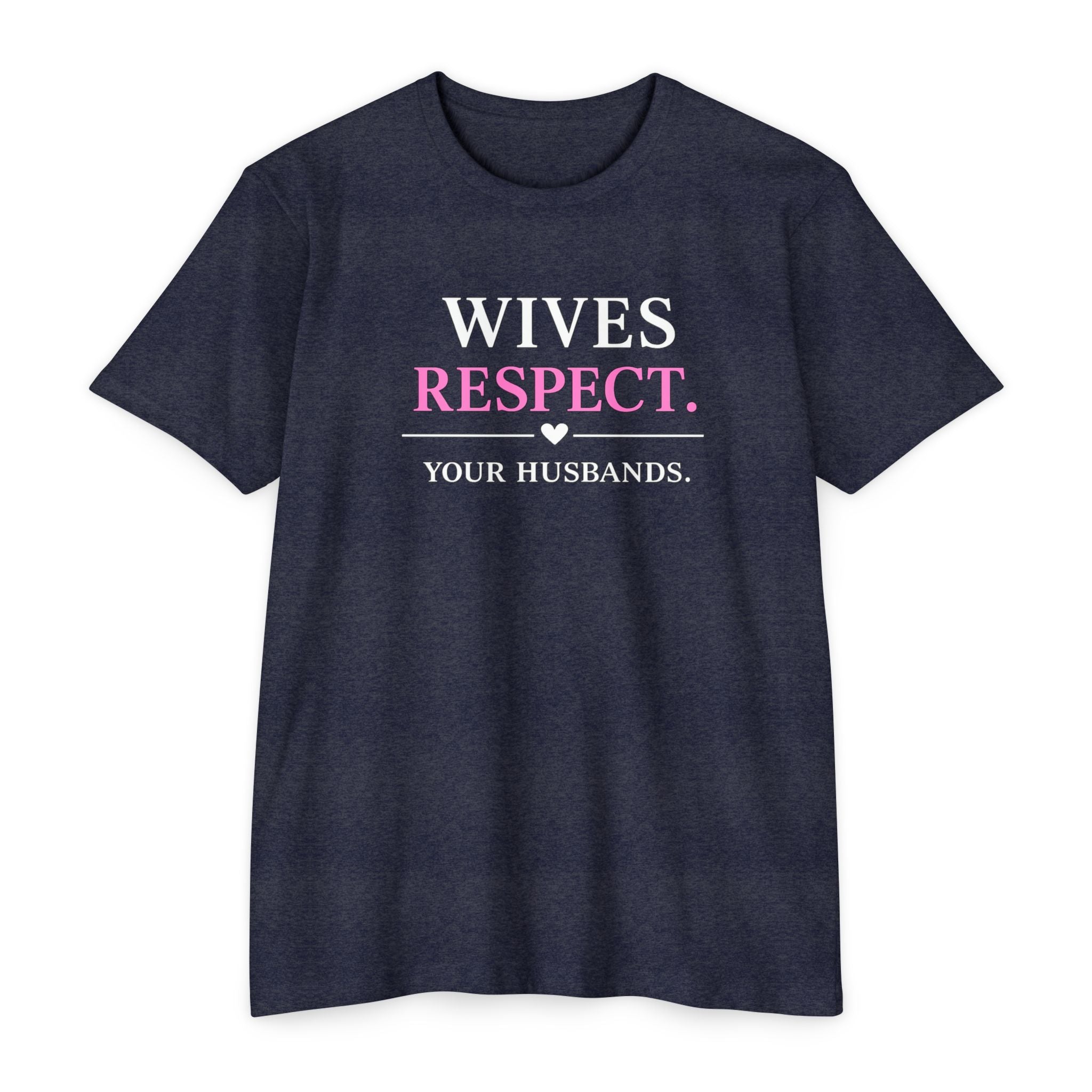 Womens Wives Respect Your Husbands T-Shirt | Faith Marriage Script Tee