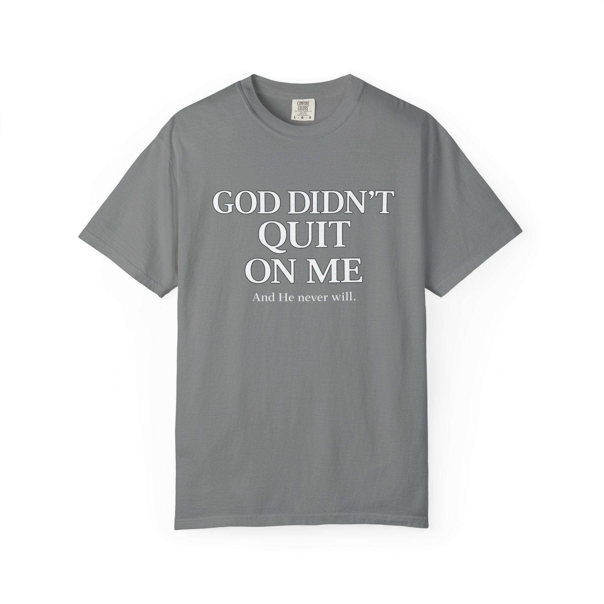 God Didn’t Quit On Me T‑Shirt — Inspirational Christian Faith Tee