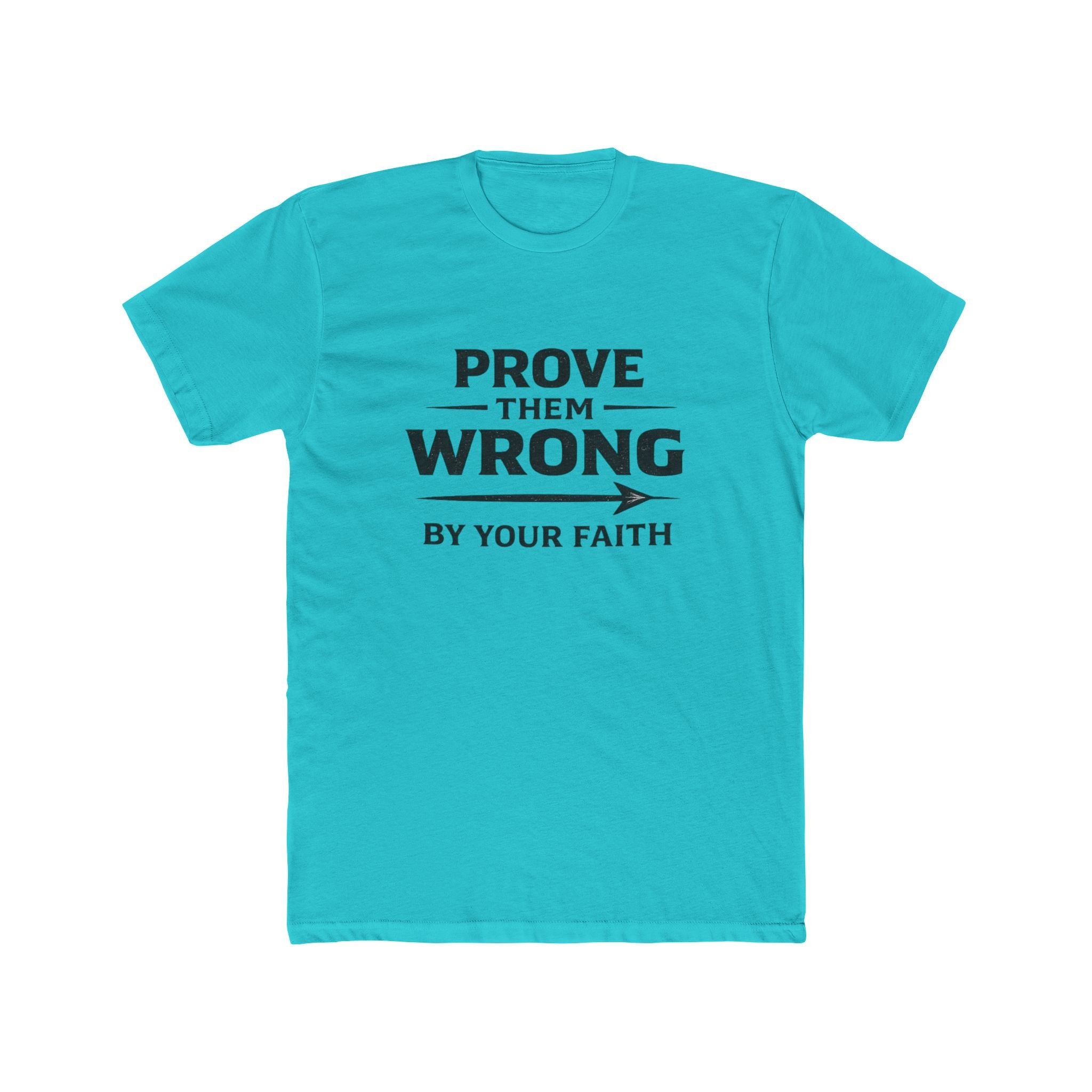 Prove Them Wrong by Your Faith T-Shirt — Inspirational Christian Faith Tee