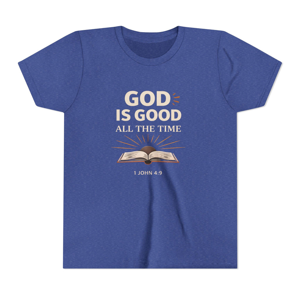 Girls Youth T-Shirt — "God Is Good All The Time" Bible Verse Tee (1 John 4:9)