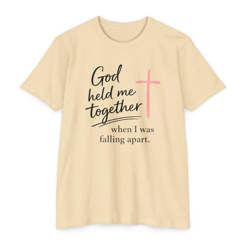 Christian T-Shirt — “God Held Me Together When I Was Falling Apart” Faith Tee
