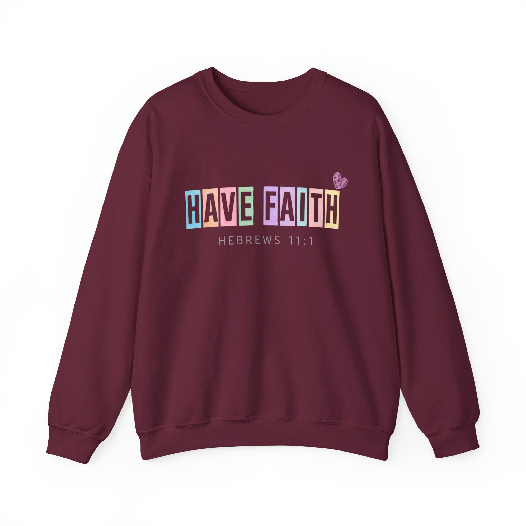 Have Faith Crewneck Sweatshirt — Hebrews 11:1 Inspirational Christian Pullover