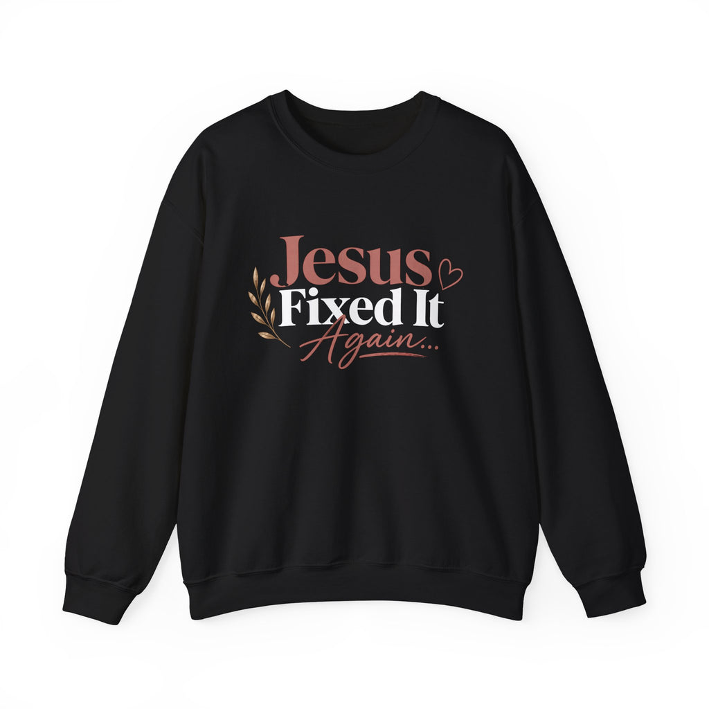 Women Jesus Fixed It Again Crewneck Sweatshirt