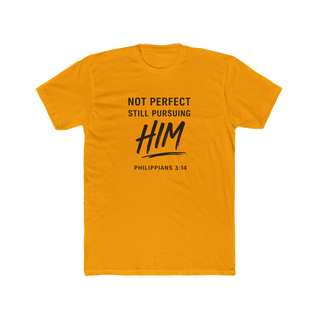 Faith T-Shirt — "Not Perfect Still Pursuing Him" (Philippians 3:14)