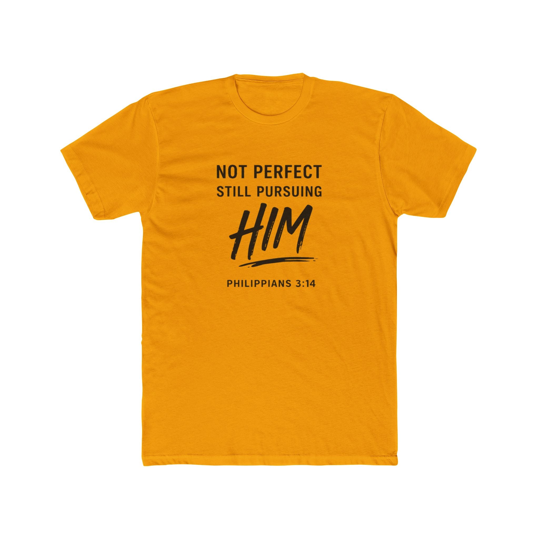 Faith T-Shirt — "Not Perfect Still Pursuing Him" (Philippians 3:14)
