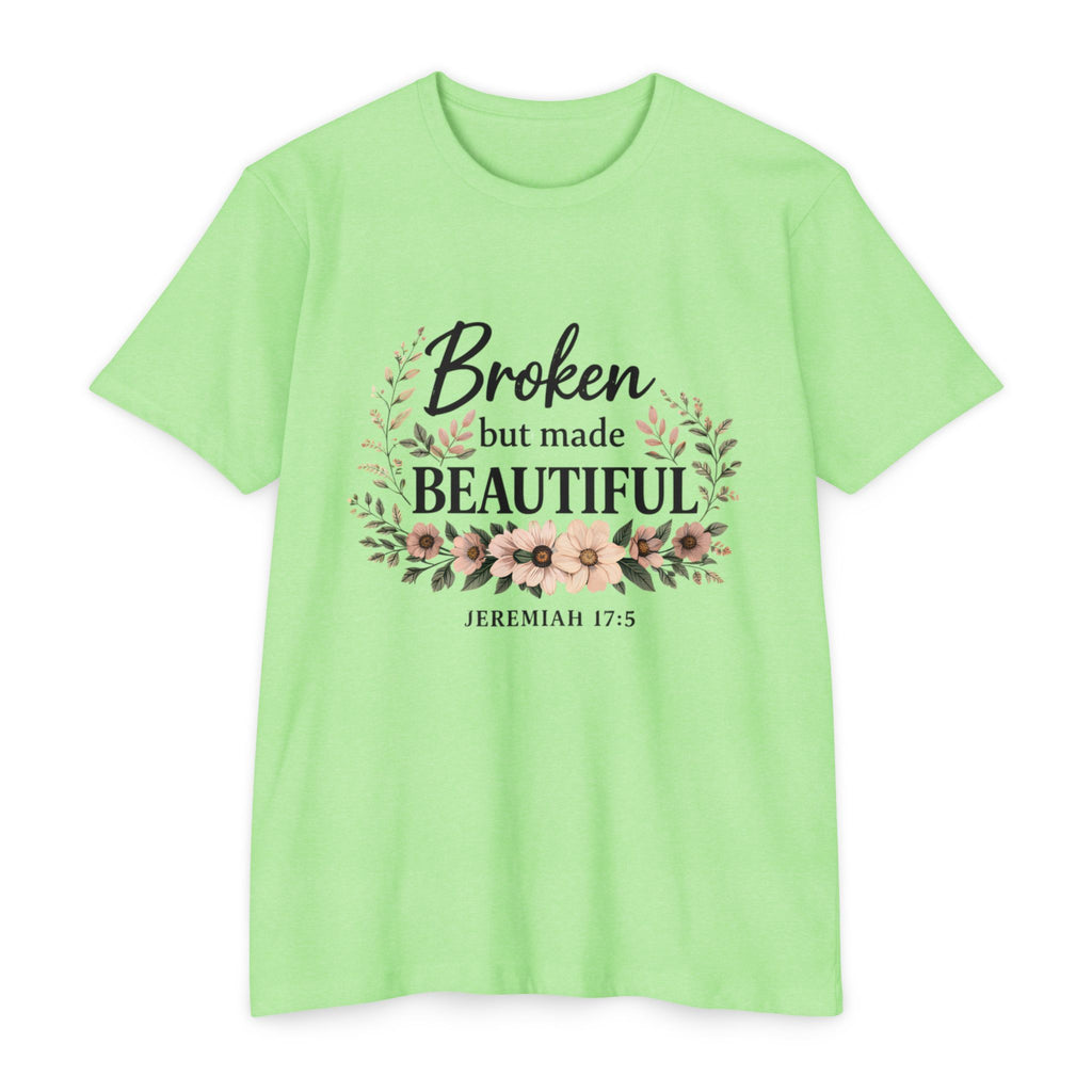 Womens Broken But Made Beautiful T-Shirt — Jeremiah 17:5 Floral Christian Tee