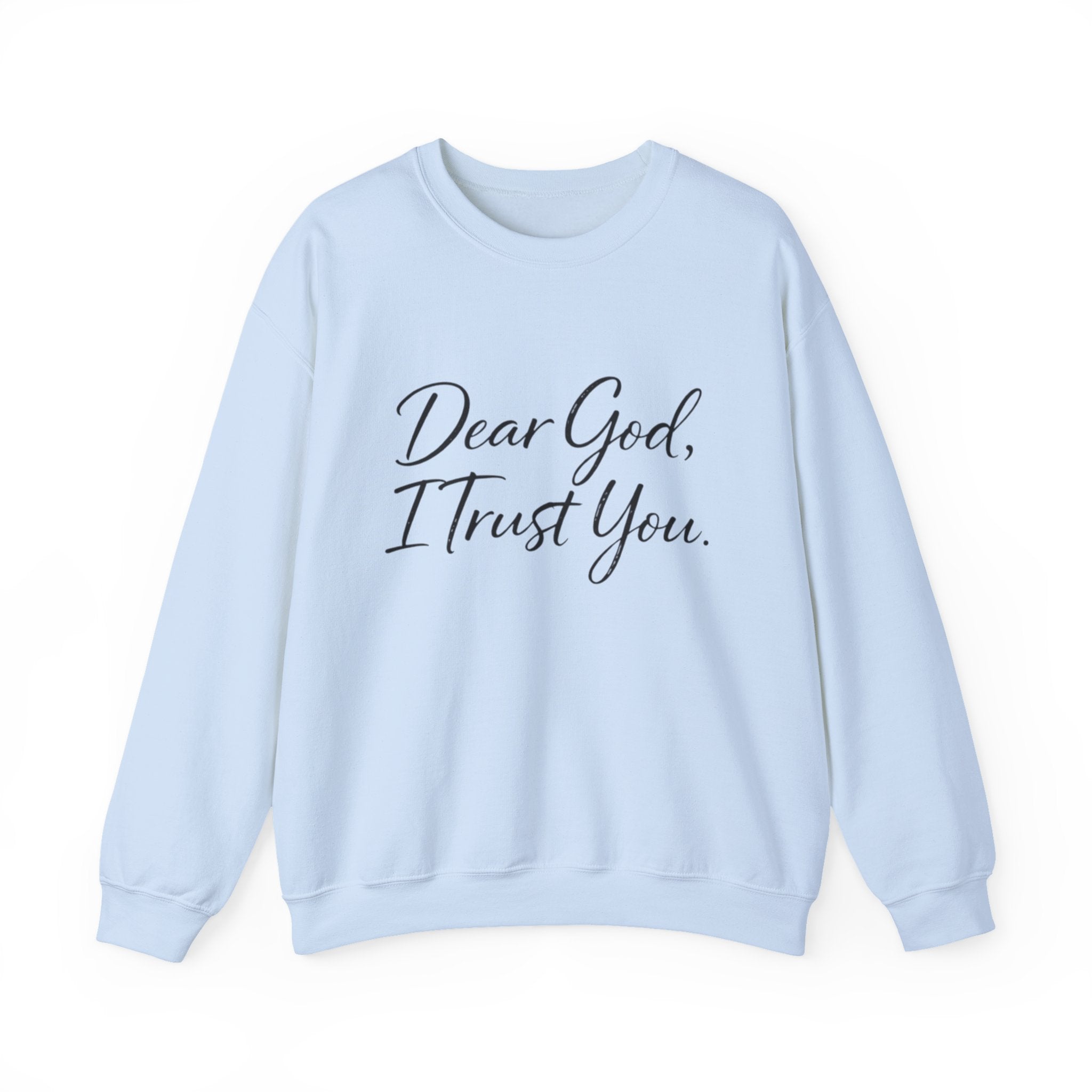 Womens Faith Crewneck Sweatshirt — "Dear God, I Trust You" Inspirational Pullover