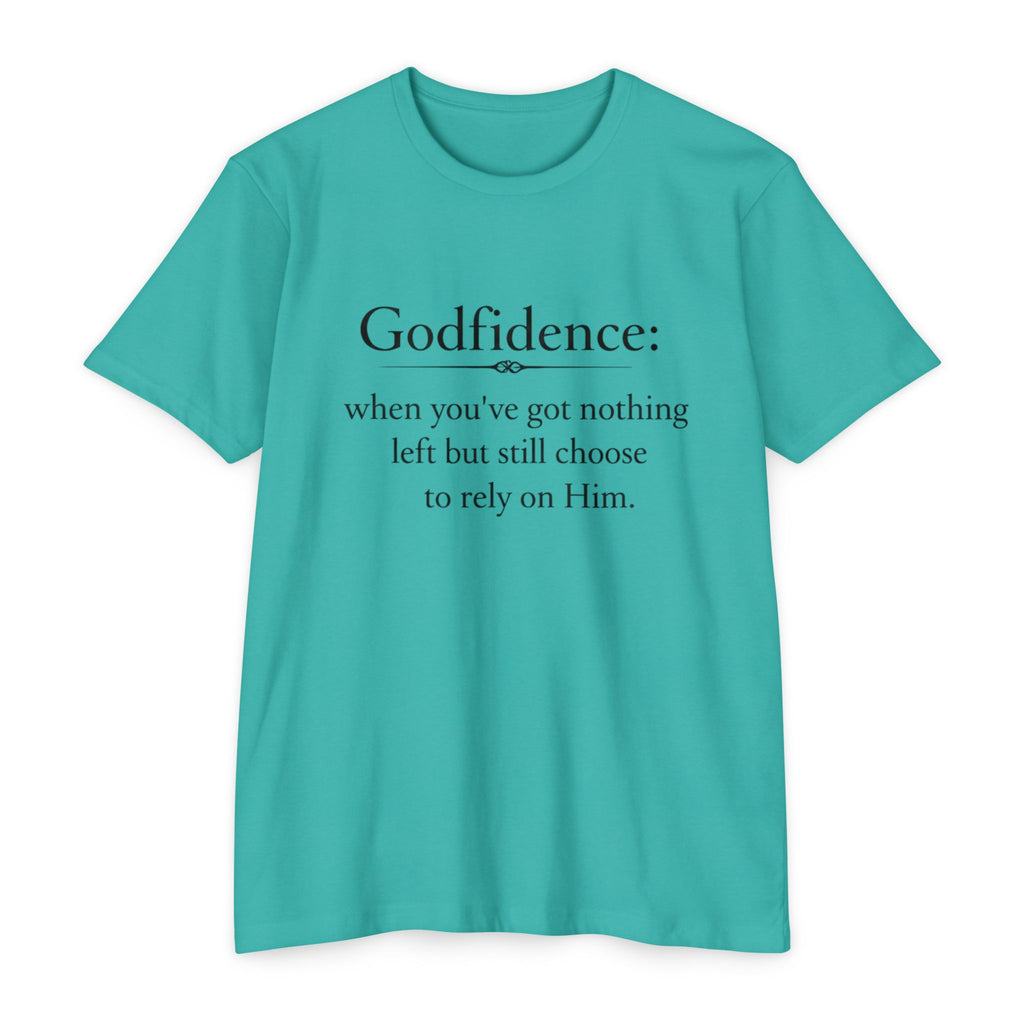 Godfidence T-Shirt — "Godfidence: when you've got nothing left but still choose to rely on Him." Christian Faith Tee