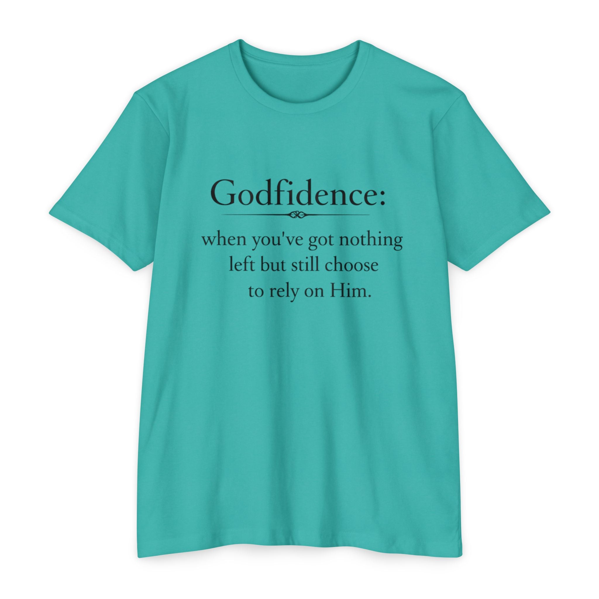 Godfidence T-Shirt — "Godfidence: when you've got nothing left but still choose to rely on Him." Christian Faith Tee
