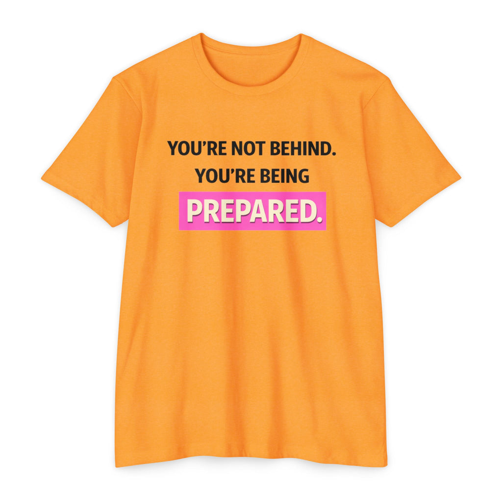 Prepared Motivational T-Shirt — "You're Not Behind. You're Being PREPARED."