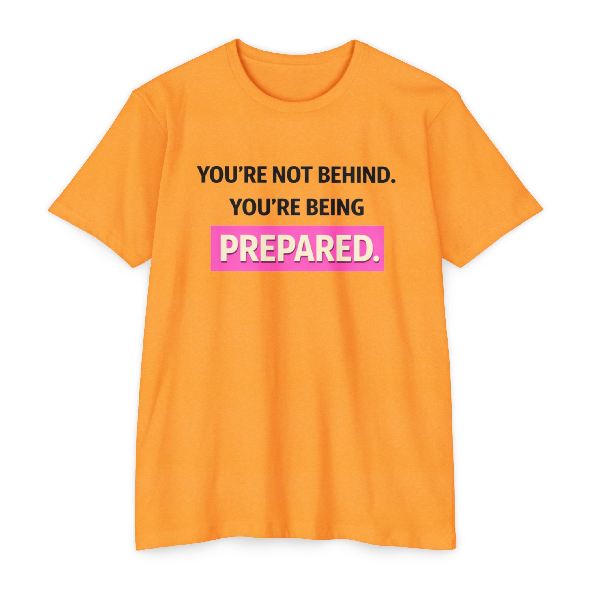 Prepared Motivational T-Shirt — "You're Not Behind. You're Being PREPARED."
