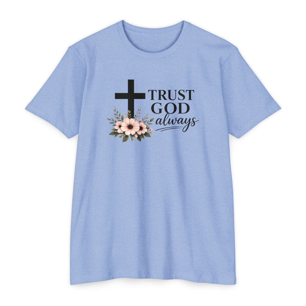 Womens Trust God Always T-Shirt — Inspirational Christian Tee