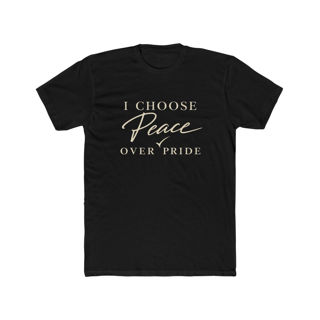 I Choose Peace Over Pride Tee