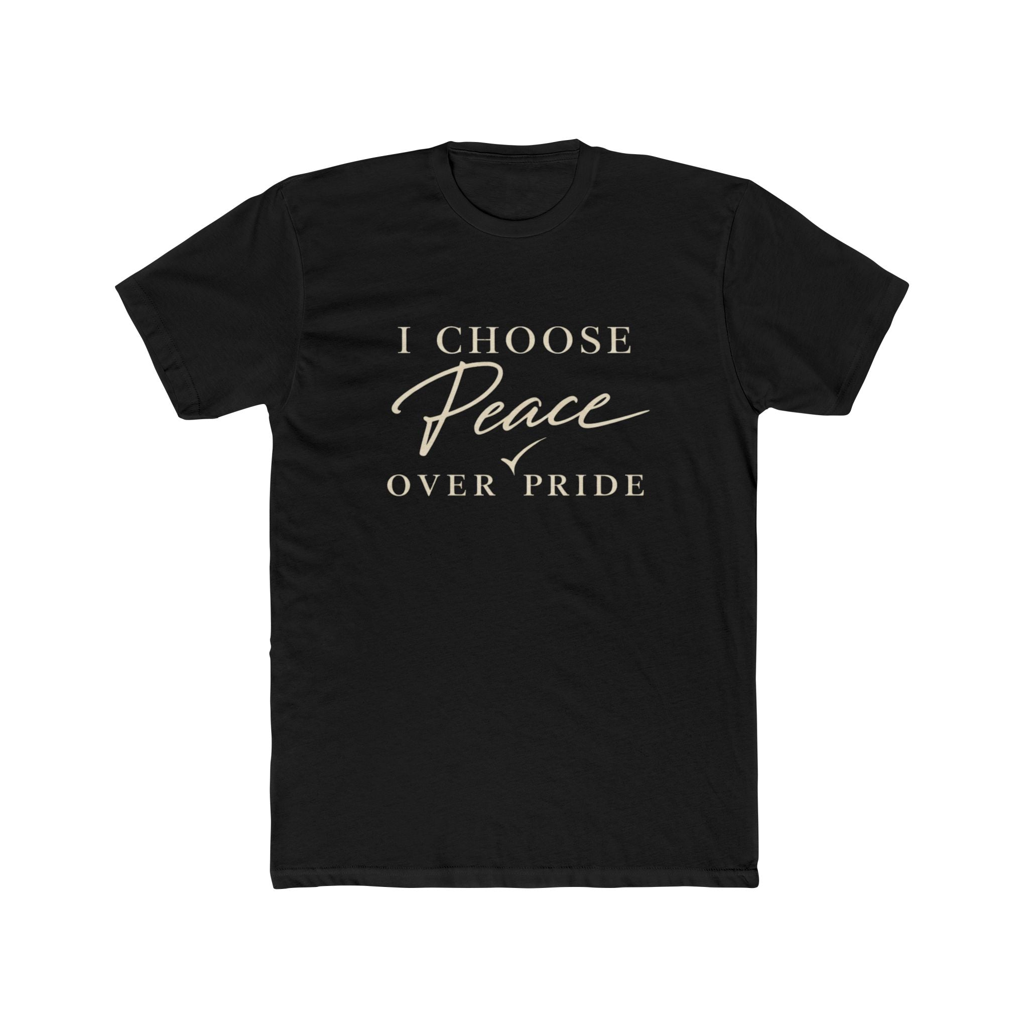 I Choose Peace Over Pride Tee