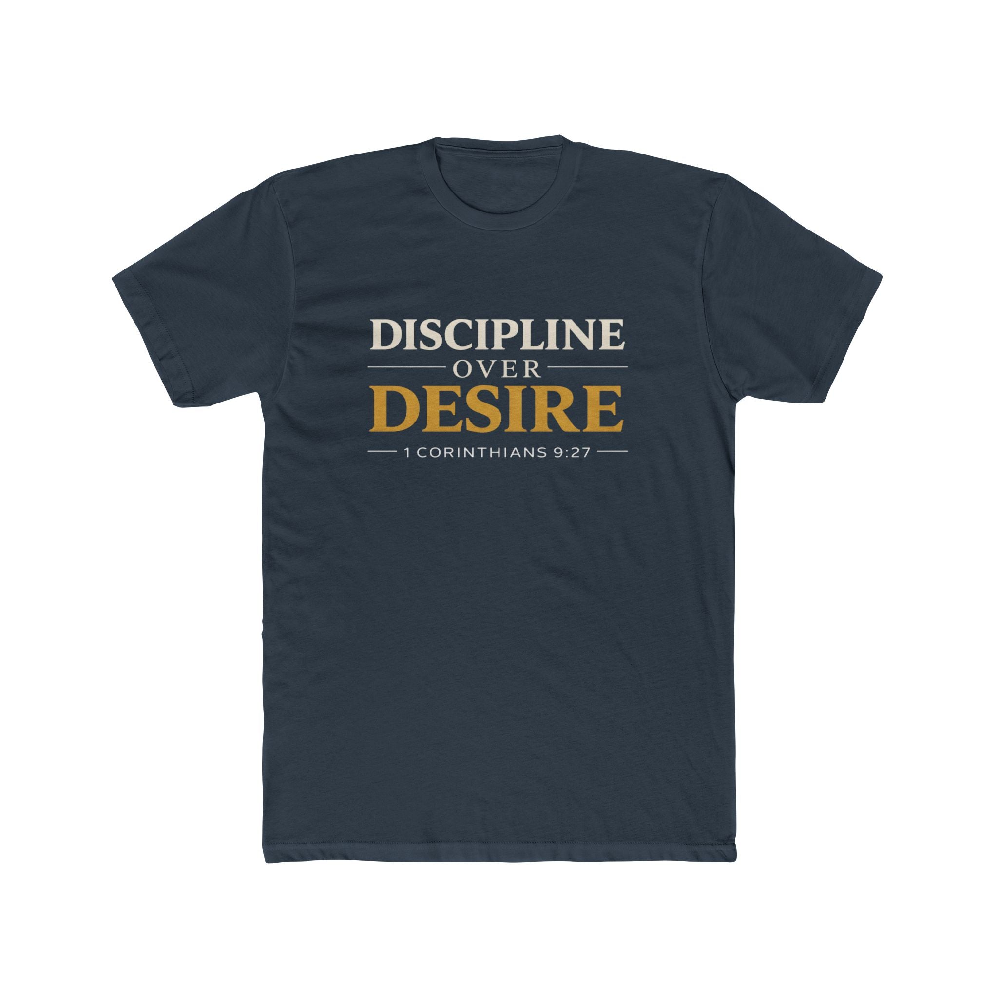 Discipline Over Desire Tee — Inspirational Christian Faith T-Shirt (1 Corinthians 9:27)