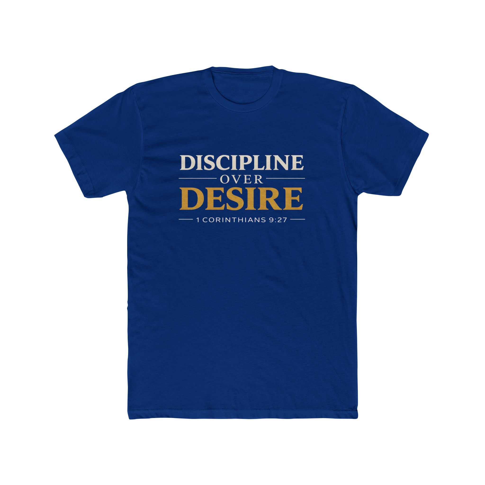 Discipline Over Desire Tee — Inspirational Christian Faith T-Shirt (1 Corinthians 9:27)