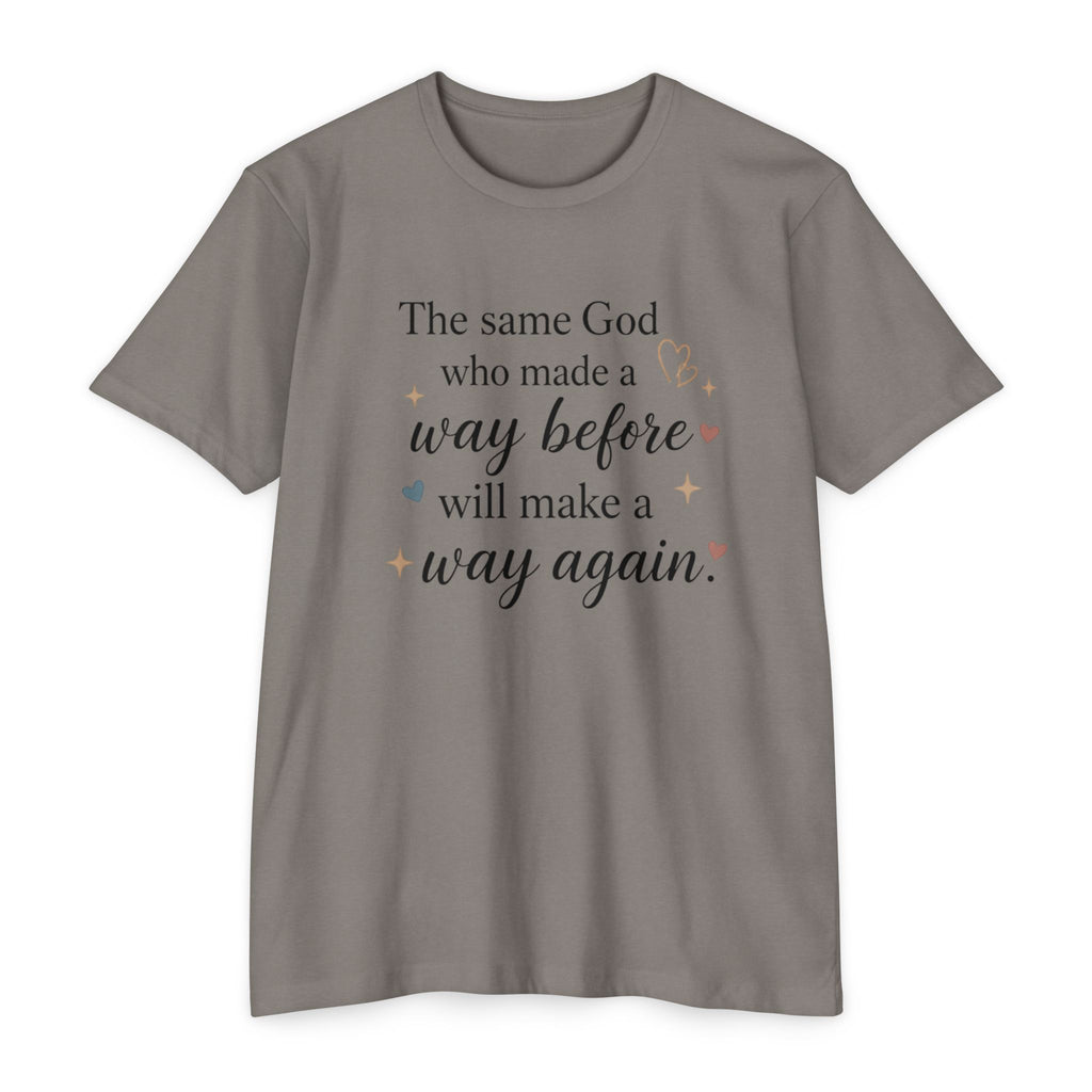 The same God who made a way before will make a way again T-shirt