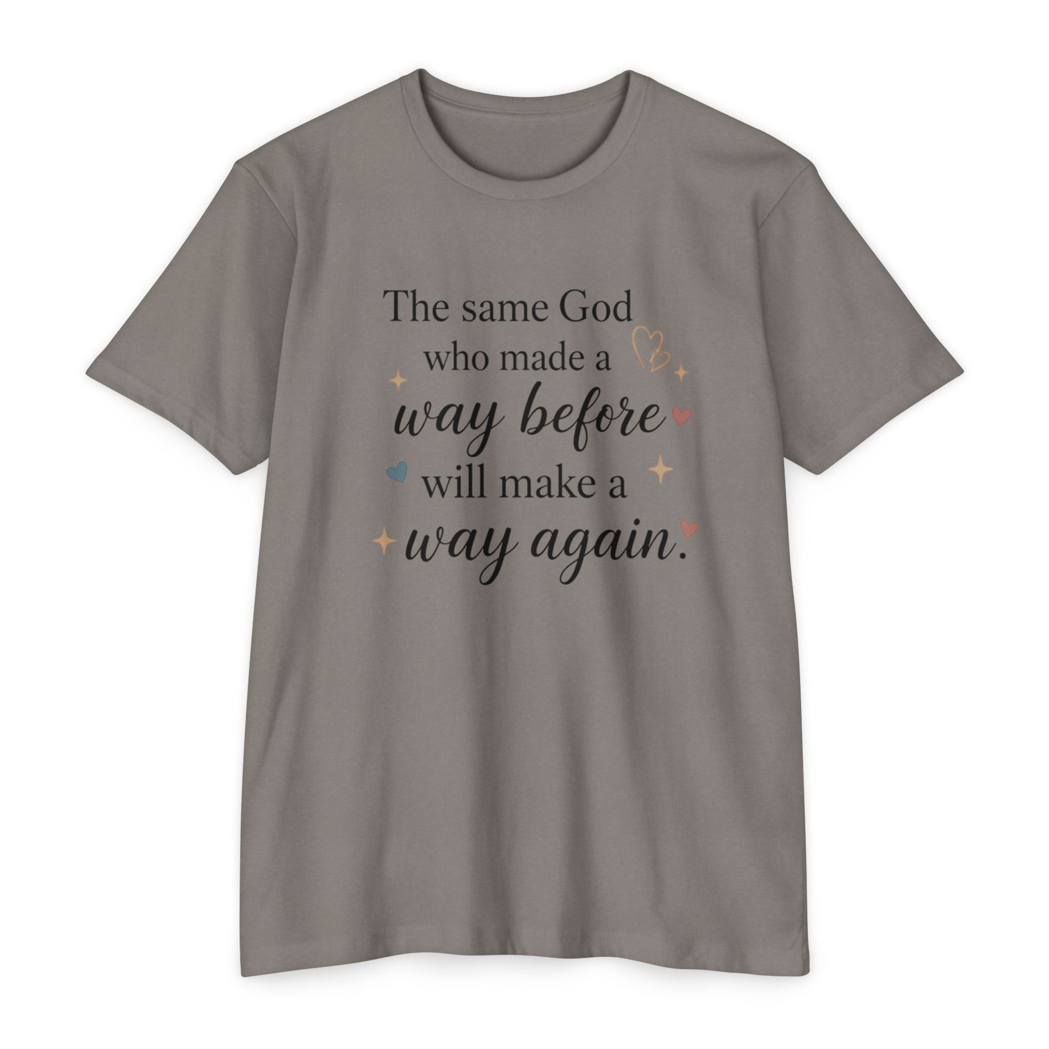 The same God who made a way before will make a way again T-shirt
