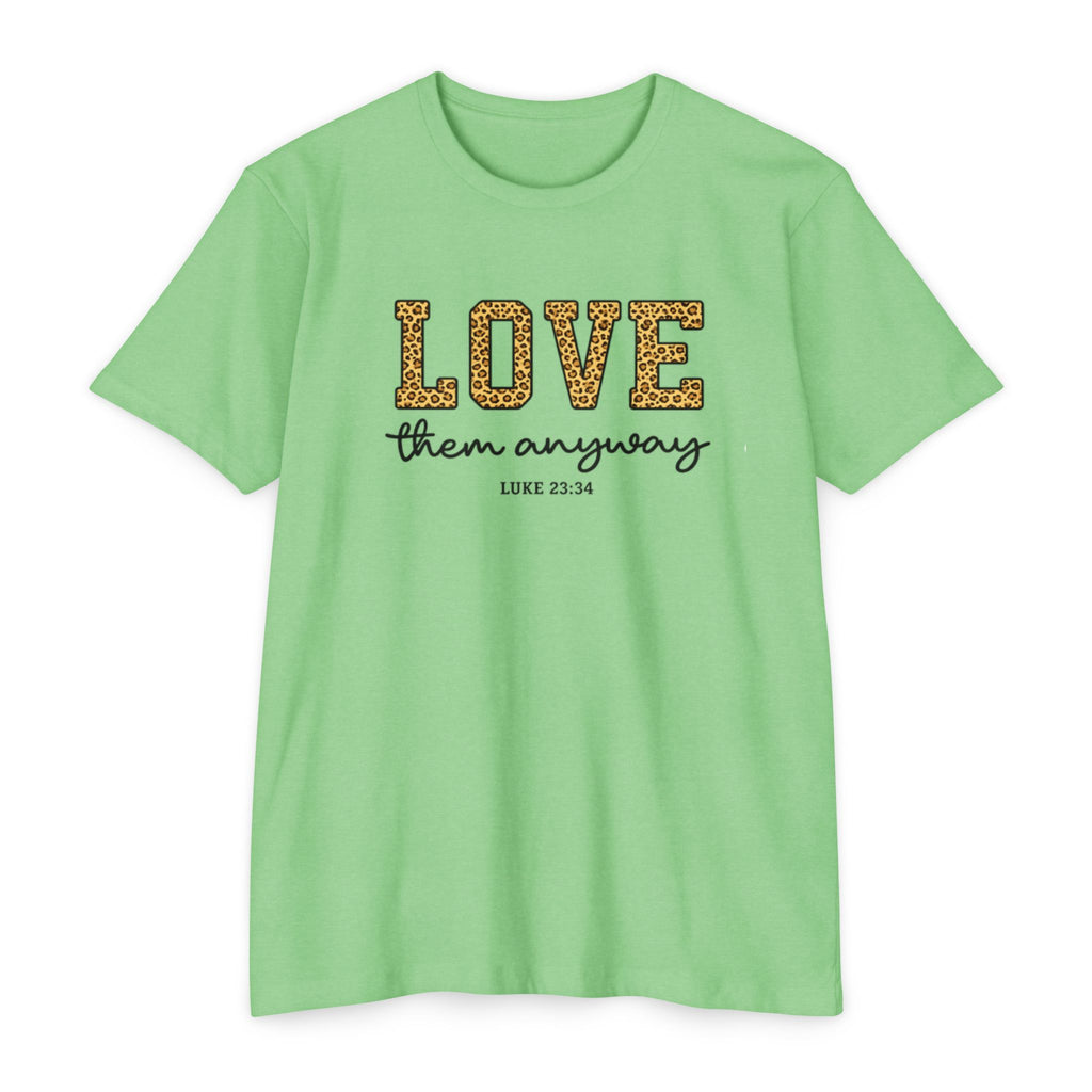 Love Them Anyway T-Shirt — Inspirational Scripture Tee (Luke 6:32-36)
