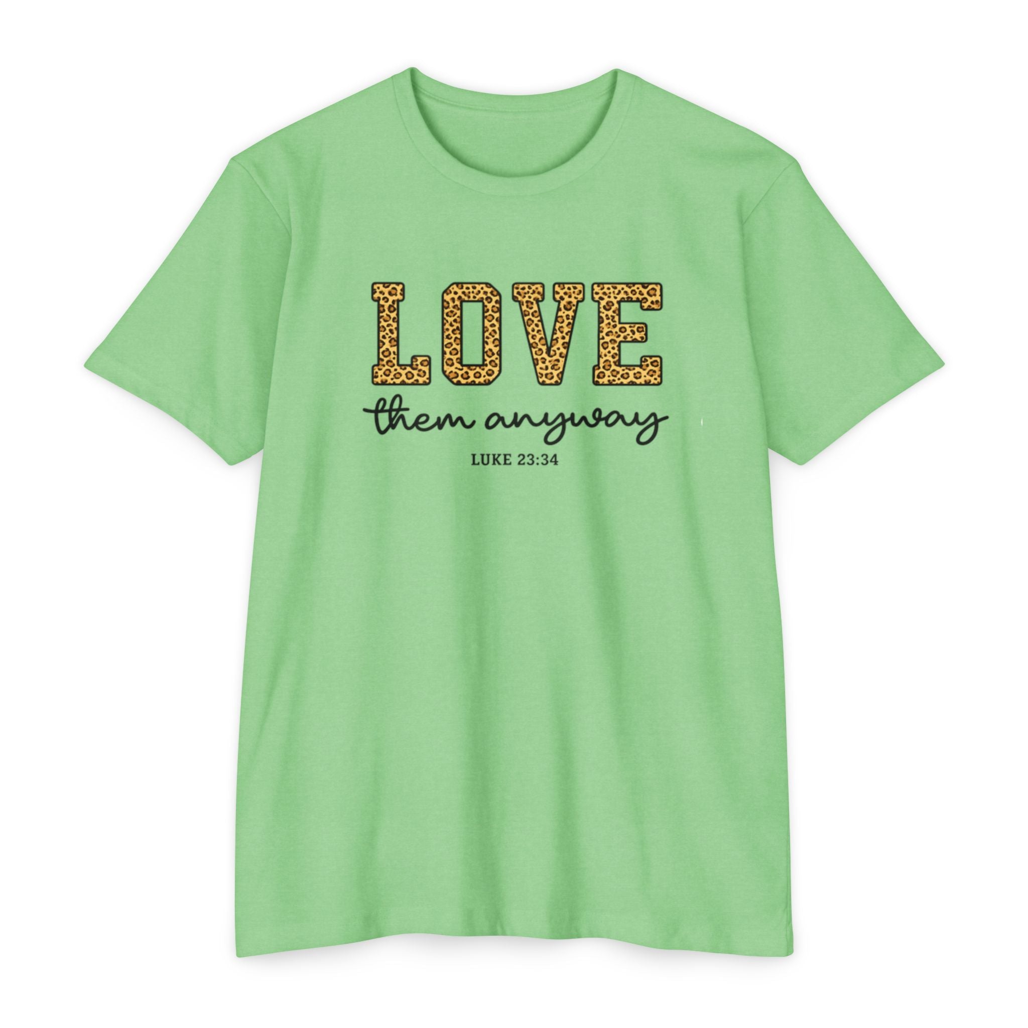 Love Them Anyway T-Shirt — Inspirational Scripture Tee (Luke 6:32-36)
