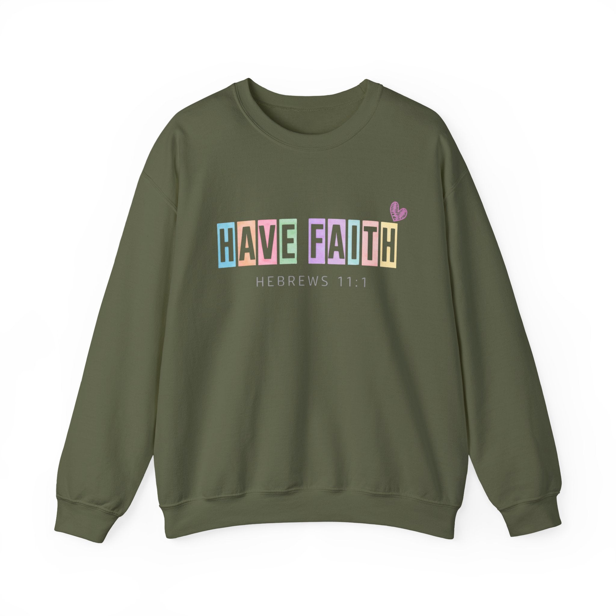 Have Faith Crewneck Sweatshirt — Hebrews 11:1 Inspirational Christian Pullover