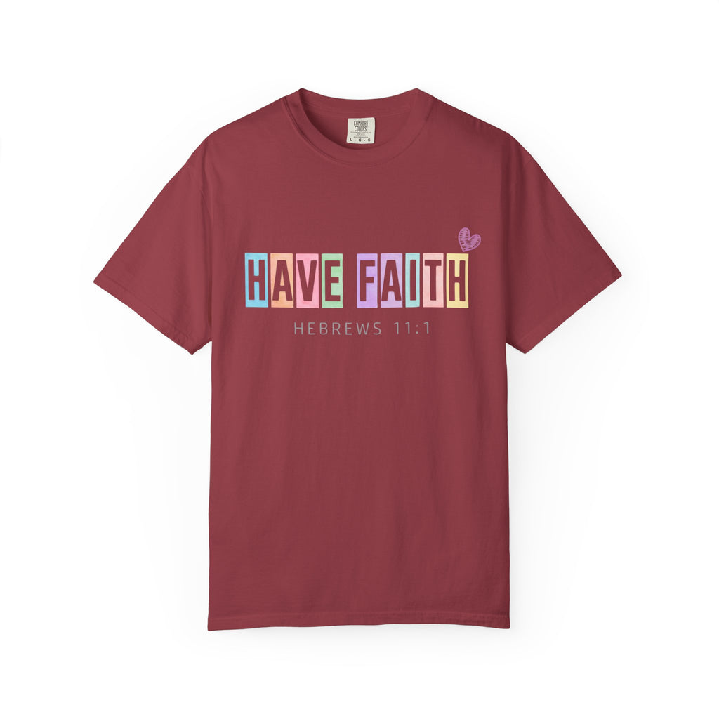 Have Faith T-Shirt — Hebrews 11:1 Inspirational Christian Tee