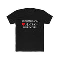 Husbands Love Your Wives T-Shirt | Marriage Script Heart Tee